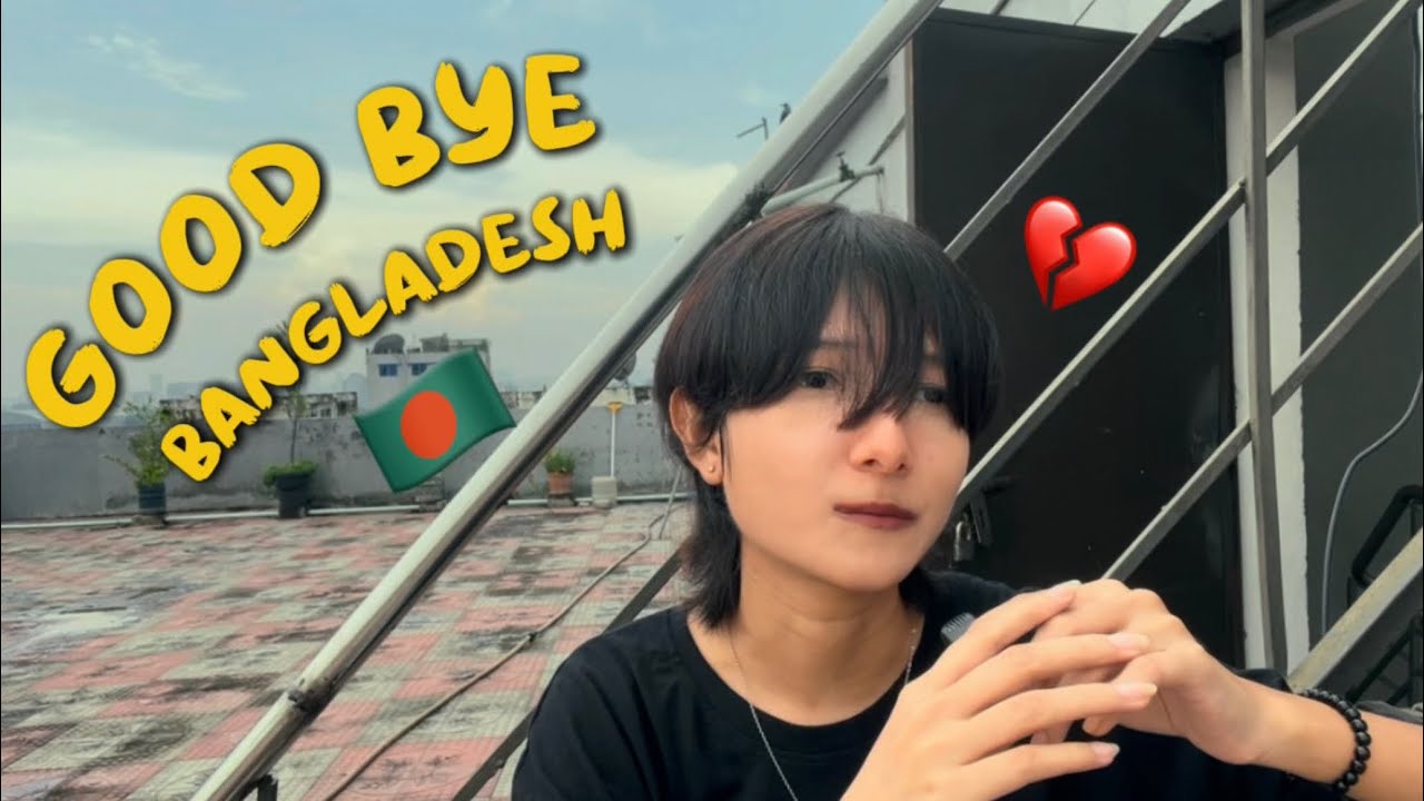 I'M LEAVING BANGLADESH FOR 