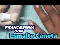 Francesa com Esmalte Caneta / Segredos De Manicure