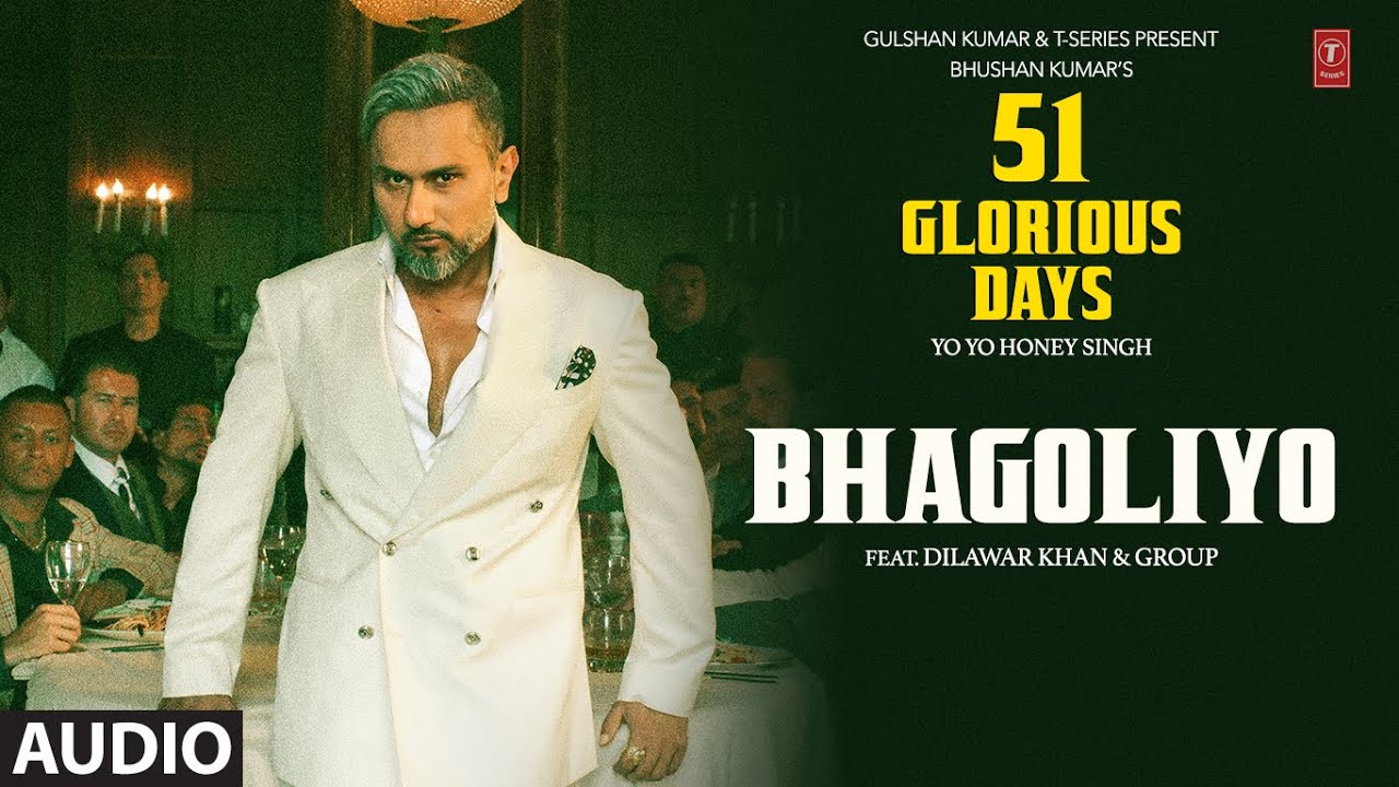 BHAGOLIYO (Audio): YO YO HONEY SINGH | 51 GLORIOUS DAYS