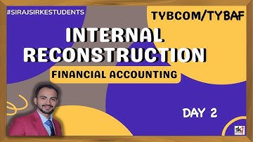 #2 LIVE CLASS | TYBCOM / TYBAF | SEM 5 | INTERNAL RECONSTRUCTION | MUMBAI UNIVERSITY | SIRAJ SHAIKH|