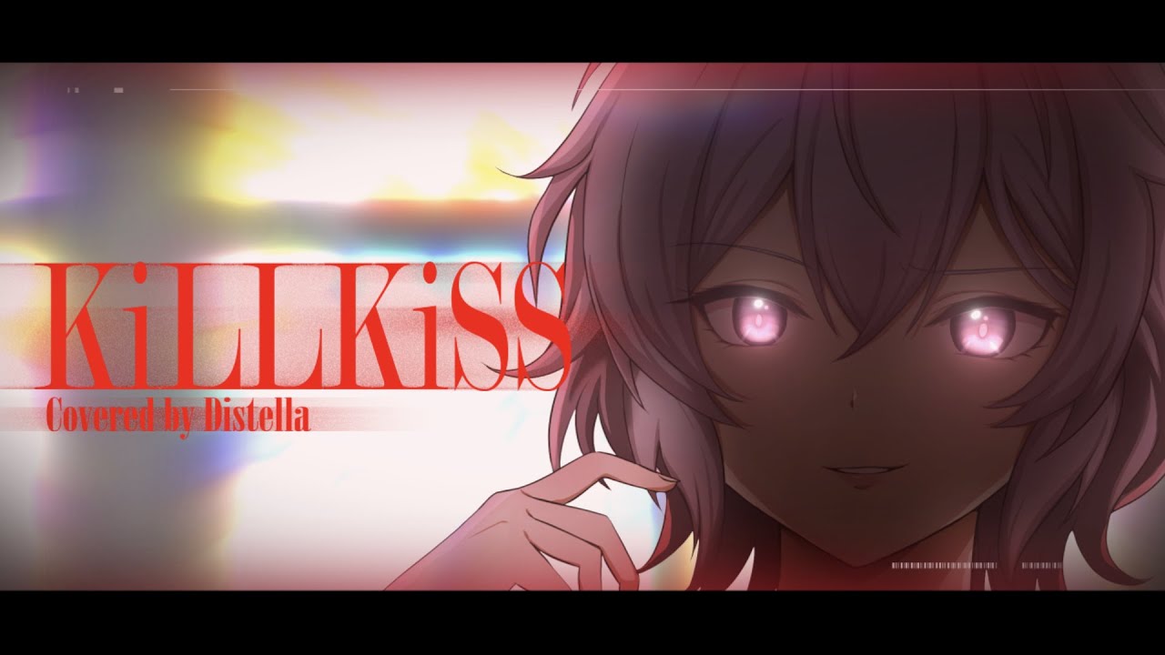 KiLLKiSS -cover by Distella-【月が紅に染まる夜】