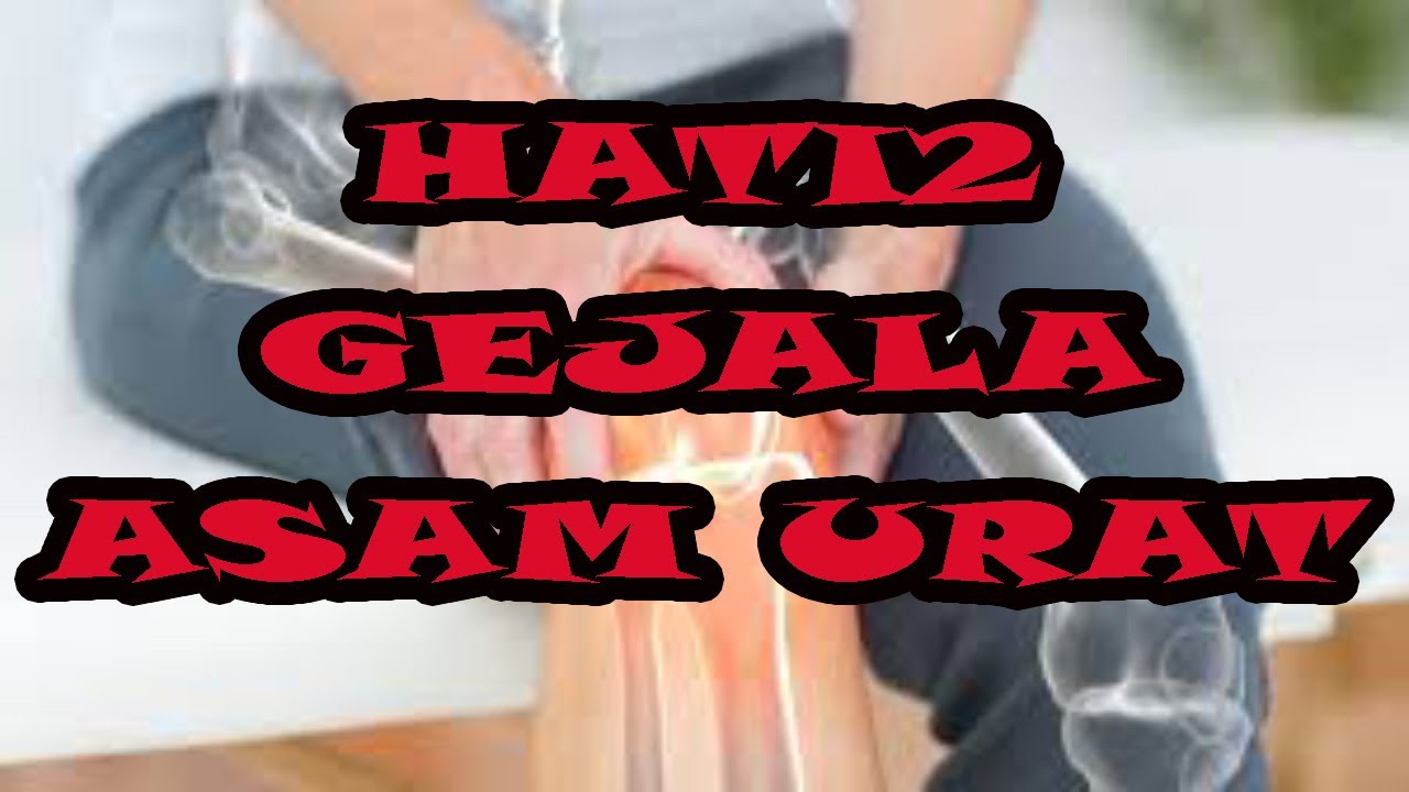 Kenali gejali asam urat | obat asam urat paling ampuh di apotik | cara