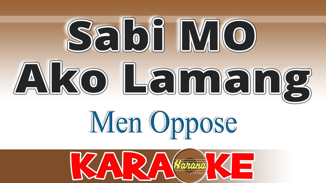 Sabi Mo Ako Lamang KARAOKE Men Oppose