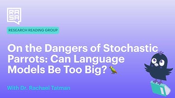 Rasa Reading Group:  On the Dangers of Stochastic Parrots: Can Language Models Be Too Big? 🦜