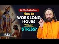 The mindset to work long hours without stress  lord krishnas ultimate advice  swami mukundananda
