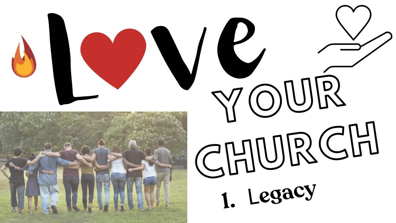 Love Your Church - 1. Legacy