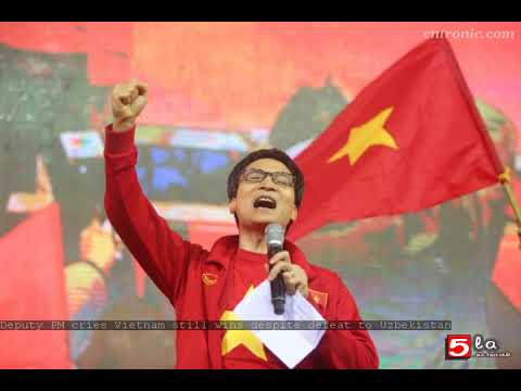 Deputy PM cries &#39;Vietnam still wins&#39; despite defeat to Uzbekistan
