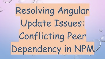 Resolving Angular Update Issues: Conflicting Peer Dependency in NPM