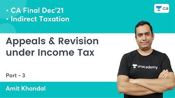 Appeals & Revision under Income Tax - Part 3 l CA Final DT | Amit Khandal