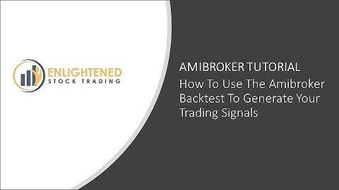 How To Use The Amibroker Backtest To Generate Your Trading Signals