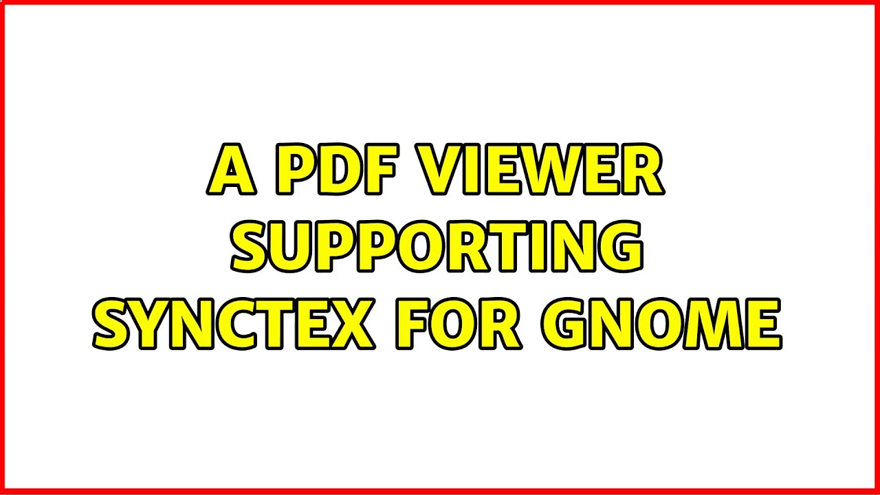 A PDF viewer supporting SyncTeX for Gnome (2 Solutions!!) - YouTube