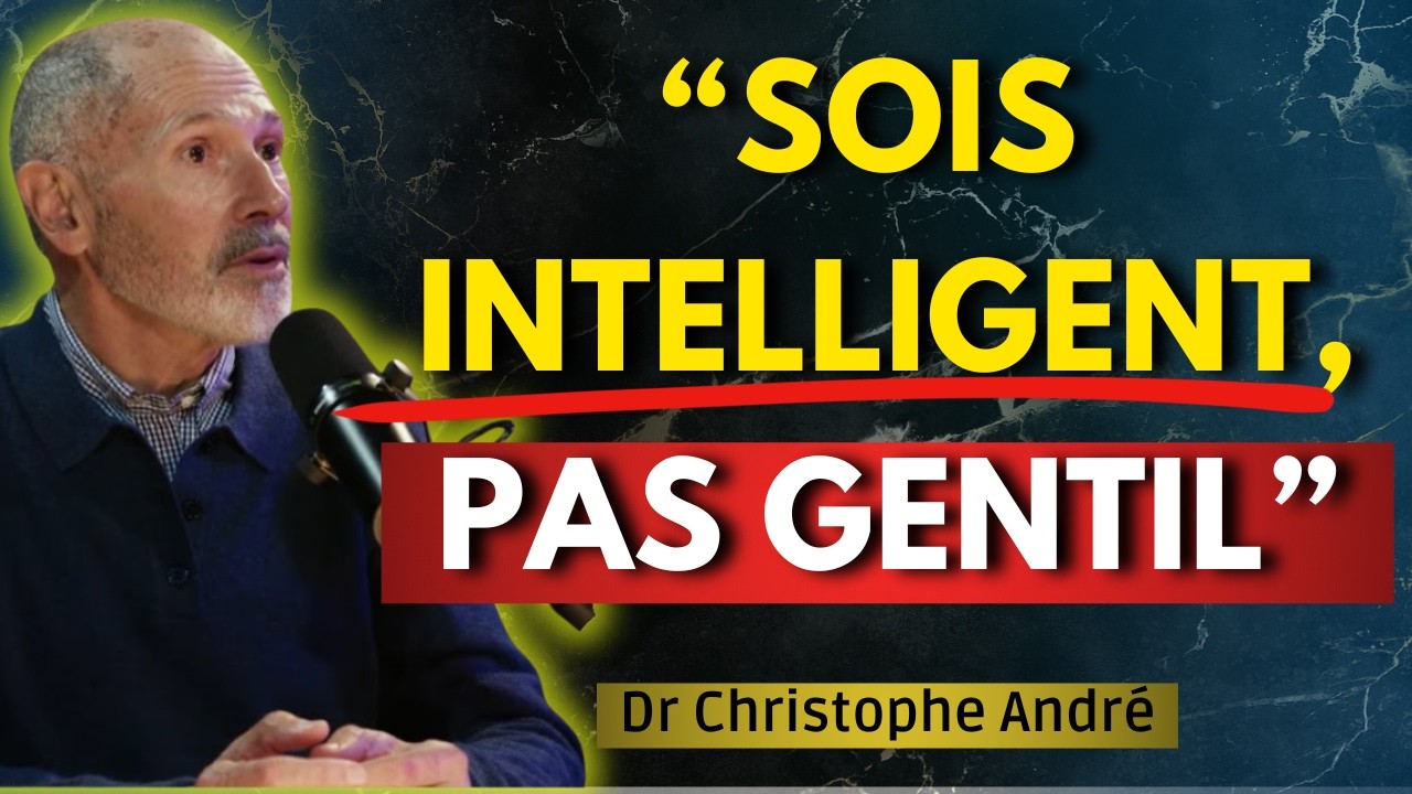 Arrête d'être gentil et commence à être intelligent | Christophe André