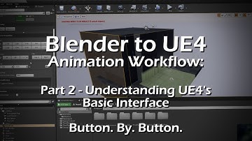 Blender to UE4 Animation Workflow: Part 2 - Understanding UE4