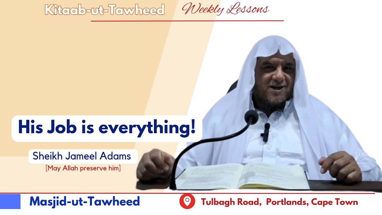 His Job is everything | Lessons from Kitaab-ut-Tawheed | Sheikh Jameel ...