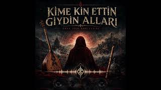 Kime Kin Ettin Giydin Alları Dark Folk Bass Fusion