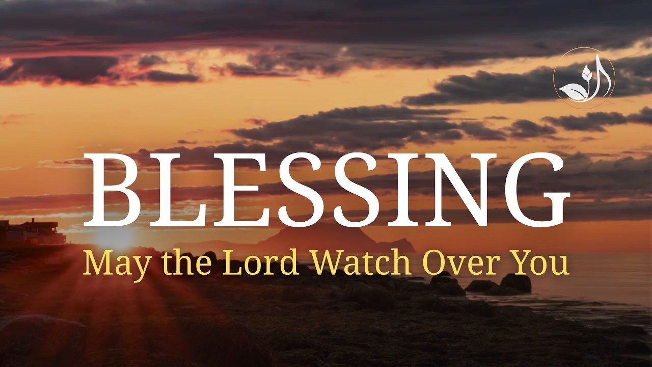 God's Protection and Blessing | May the Lord Watch Over You | A Song of Prayer and Blessing