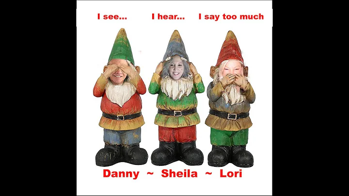 Gnome show With Sheila & Lori