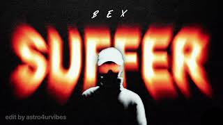 Bex - Suffer (Speed Up)