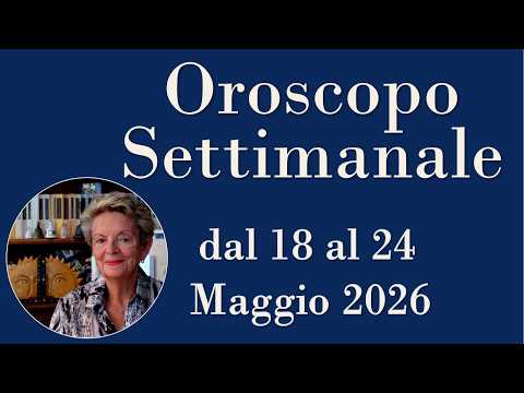 Video Oroscopo Settimanale 18 - 24 Maggio 2026: Marte in Toro, Venere in Cancro, Luna Piena in Sagittario!