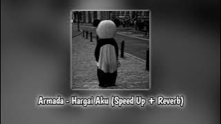 Armada - Hargai Aku ( Speed Up   Reverb ) TikTok Version