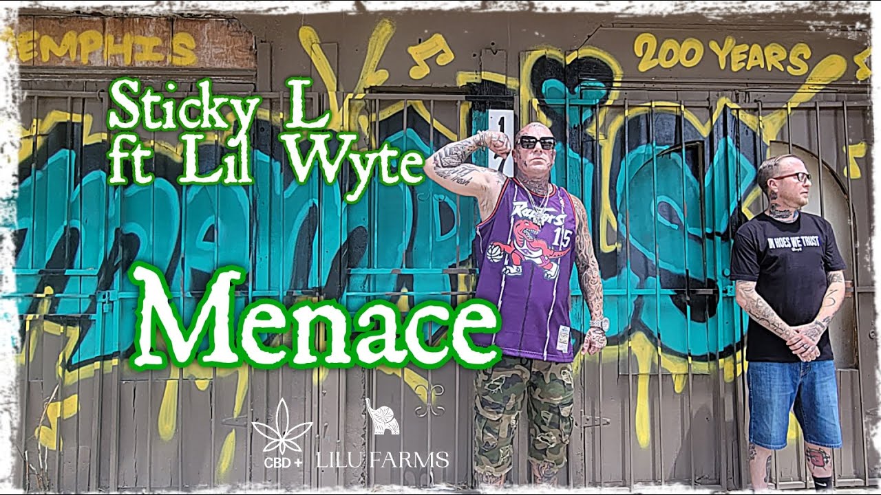 Lilu Farms & CBD+ Presents: Lil Wyte x Sticky L - Menace (Official ...