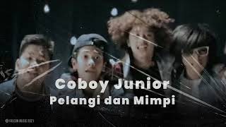 Coboy Junior - Pelangi dan Mimpi (Official Audio)