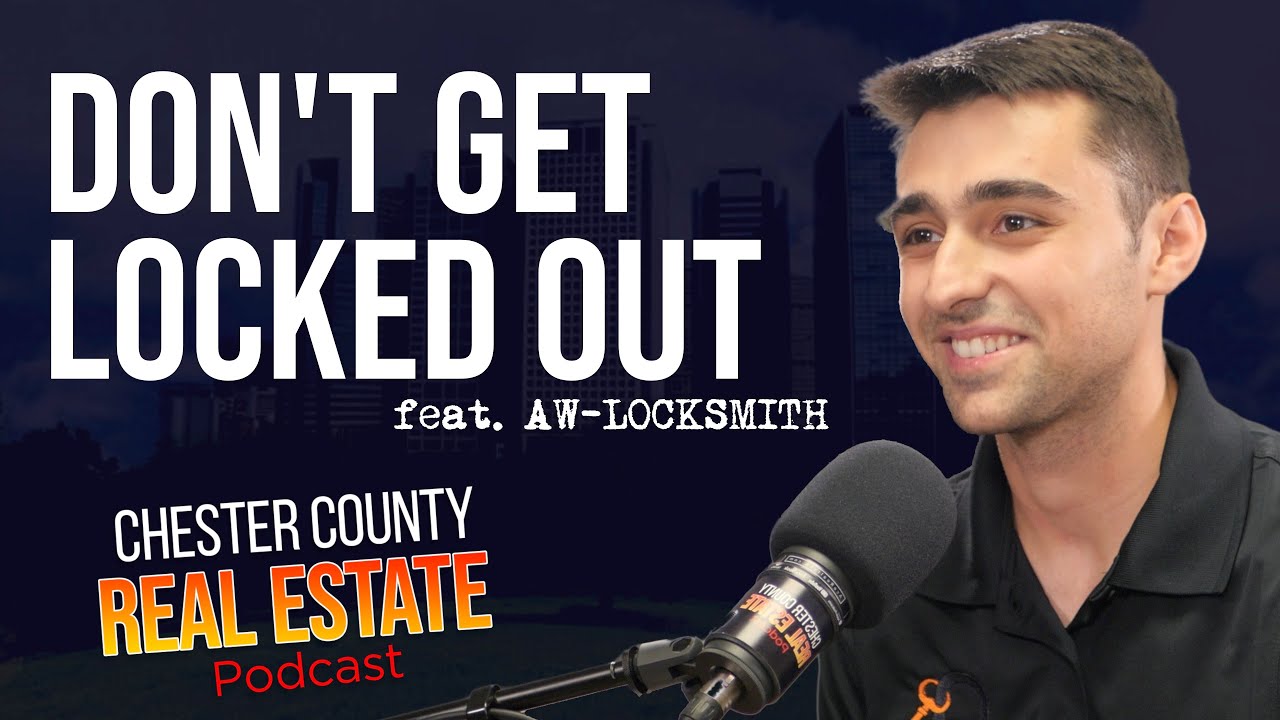 Don't Get Locked Out (feat. AW Locksmith) Chester County Real Estate