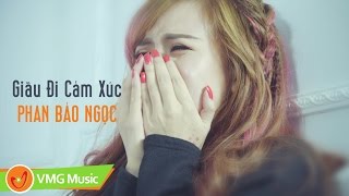 Giấu Đi Cảm Xúc | PHAN BẢO NGỌC | MV OFFICIAL | NHẠC TRẺ HAY NHẤT