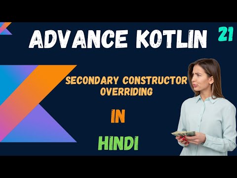 Advance kotlin secondary constructor overriding in hindi - part -21