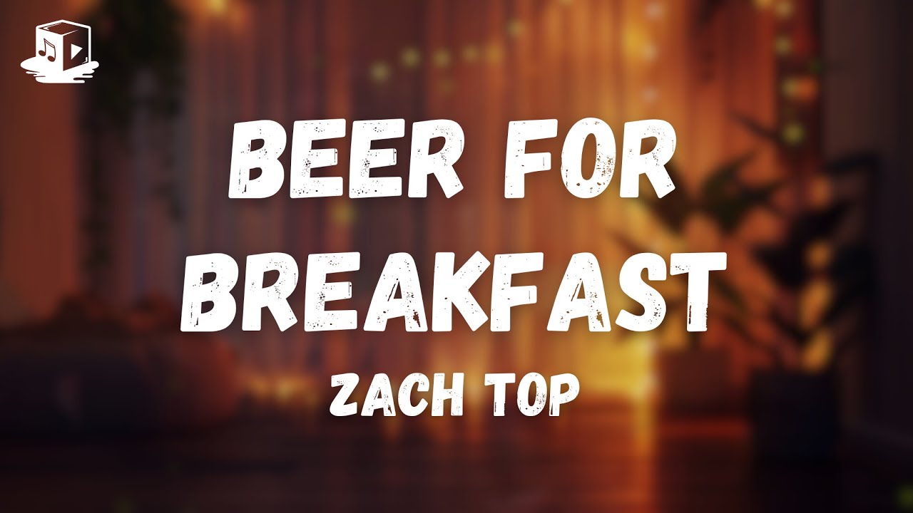 Zach Top - Beer For Breakfast (Lyrics) Zach Top - Beer For Breakfast (Lyrics)