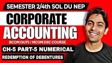 Ch-5 Redemption of Debentures Part-5 Bcom(P/H)|Corporate Accounting |Sem 2nd SOL DU NEP| Redemption
