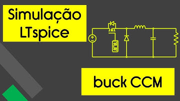Buck CCM: Simulação no LTspice e Projeto no SMath (aula 2 de Eletrônica C, parte 3)