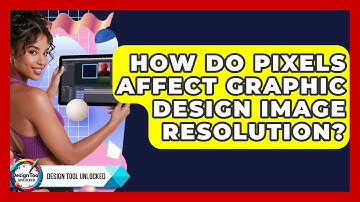 How Do Pixels Affect Graphic Design Image Resolution? - Design Tool Unlocked