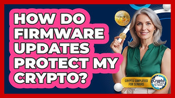 How Do Firmware Updates Protect My Crypto?