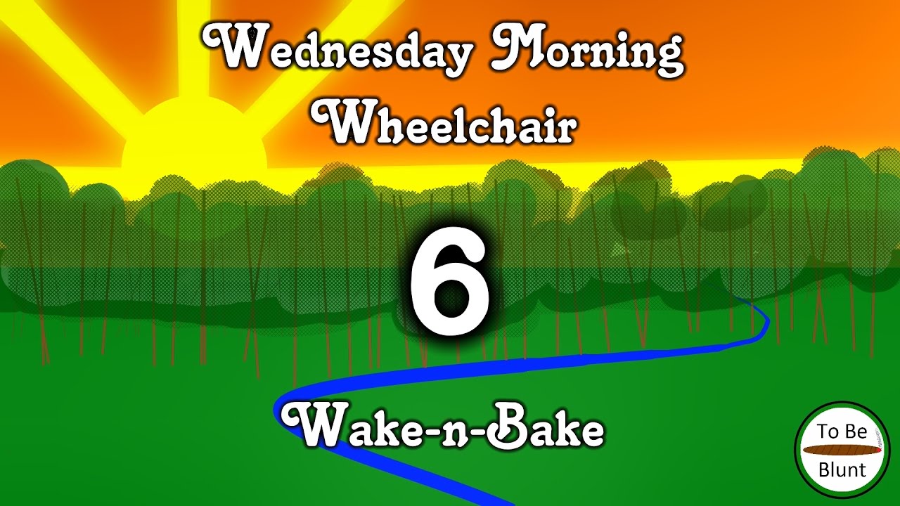 Wednesday Morning Wheelchair Wake-n-Bake #6