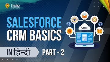 Salesforce CRM Basics - Hindi Part 2 |  Tutorials for beginners | Premium Learning Systems