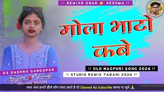MOLA BHATO KABE !! NEW NAGPURI CG DJ SONG 2026 !! OLD NAGPURI DJ SONG !! DJ DASHRU GANGAPUR BARPARA 
