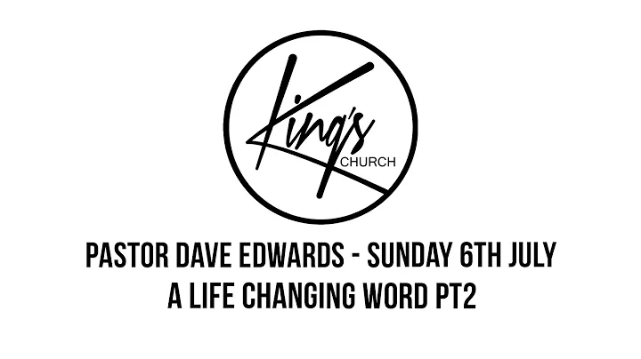 A Life Changing Word Pt2 - Pastor Dave Edwards