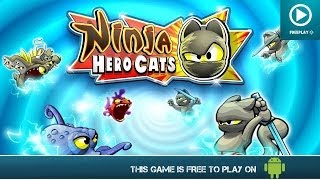 Ninja Hero Cats - Free on Android - HD Gameplay screenshot 1