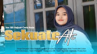 SEKUATE ATI VOC SITI HAJIZAH | SINGA DANGDUT CERIA NADA | EDISI CEKSOUND