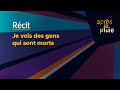 Je vois des gens qui sont morts