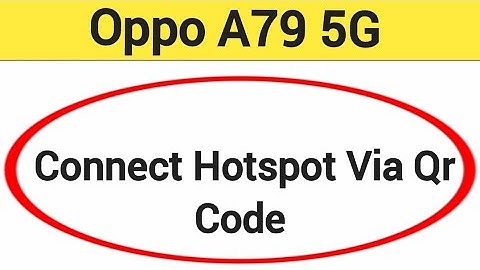 How to connect hotspot via QR code, Oppo A79 5G me wireless internet connect kaise karen