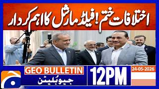 Iran–America Conflict: Field Marshal’s Key Strategic Role | Geo News 12PM Geo Bulletin 24 May 2026