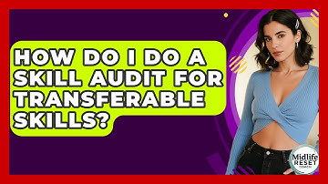 How Do I Do A Skill Audit For Transferable Skills? - Midlife Reset Coach