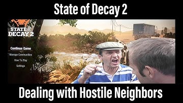 State of Decay 2 - Dealing with Hostile neighbors