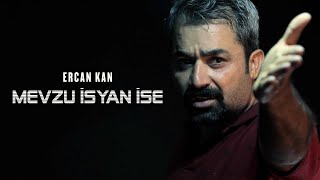 MEVZU İSYAN İSE - ERCAN KAN [  Video © 2019 ] Resimi