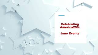 Celebrating America250: June Events