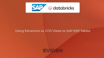 SAP Extractors vs. CDS Views vs. SAP ERP Tables