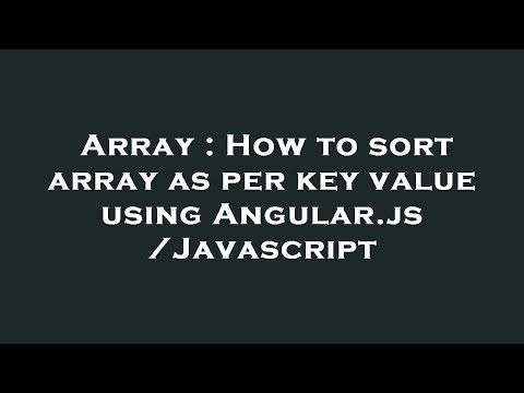 Array : How to sort array as per key value using Angular.js/Javascript