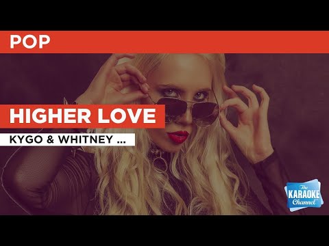 Higher Love : Kygo & Whitney Houston | Karaoke with Lyrics